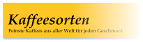 Feinste Kaffees aus aller Welt für jeden Geschmack Kaffeesorten